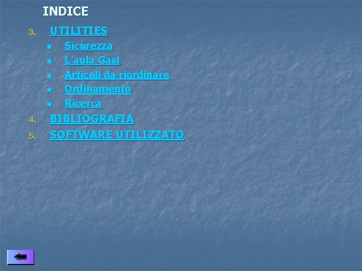 INDICE 3. UTILITIES n n n 4. 5. Sicurezza L’aula Gasl Articoli da riordinare