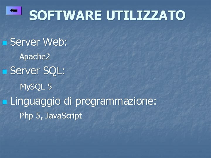 SOFTWARE UTILIZZATO n Server Web: Apache 2 n Server SQL: My. SQL 5 n