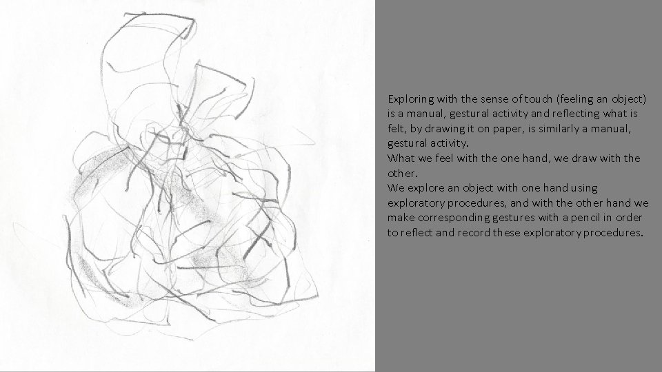 Exploring with the sense of touch (feeling an object) is a manual, gestural activity