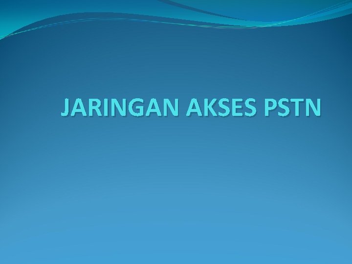 JARINGAN AKSES PSTN 