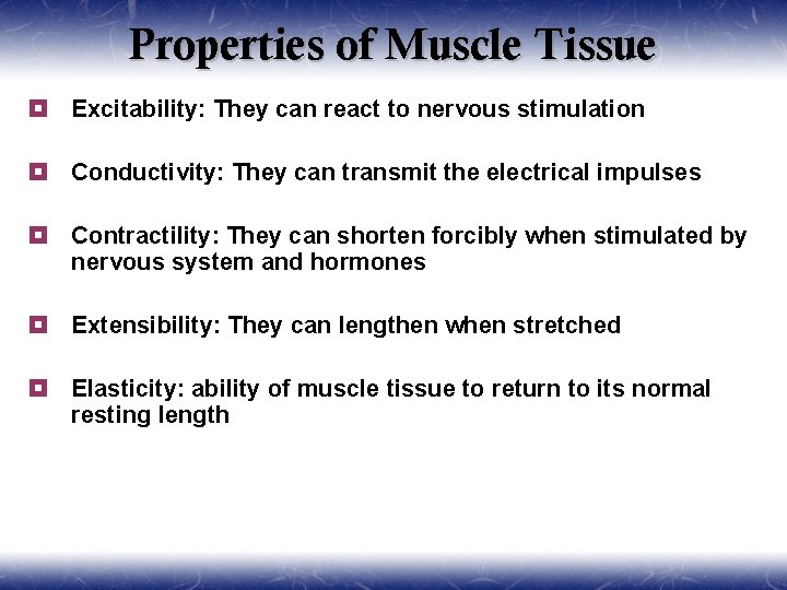Properties of Muscle Tissue ¥ Excitability: They can react to nervous stimulation ¥ Conductivity: