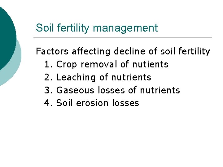 Soil fertility management Factors affecting decline of soil fertility 1. Crop removal of nutients
