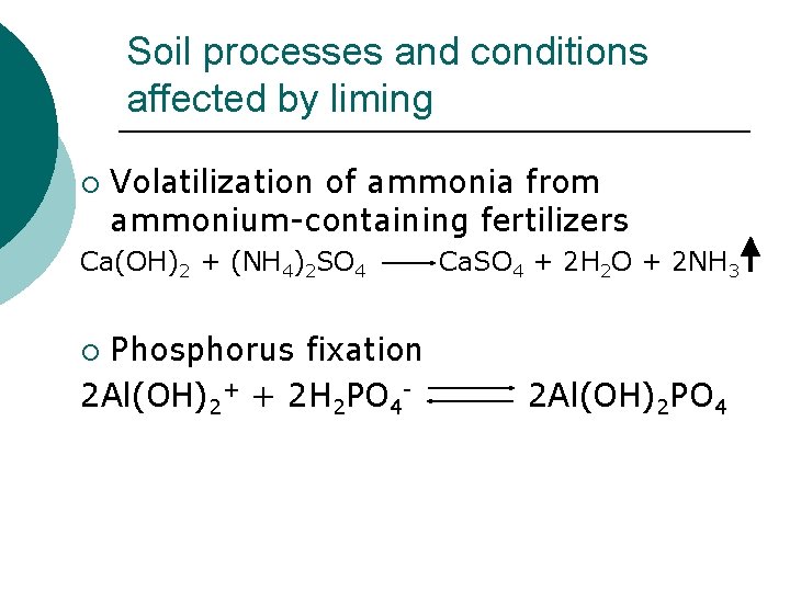 Soil processes and conditions affected by liming ¡ Volatilization of ammonia from ammonium-containing fertilizers