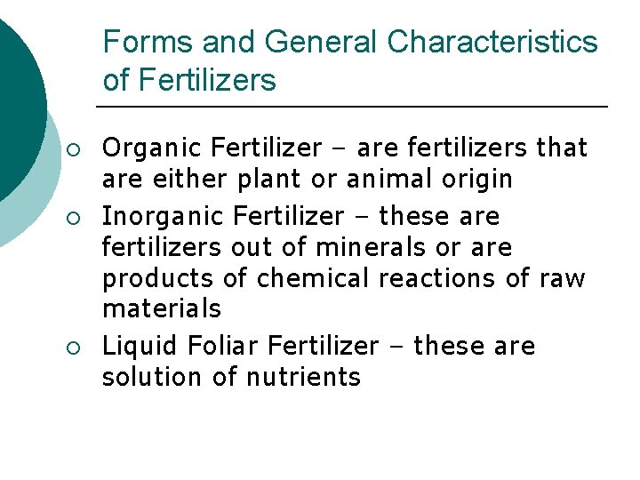 Forms and General Characteristics of Fertilizers ¡ ¡ ¡ Organic Fertilizer – are fertilizers