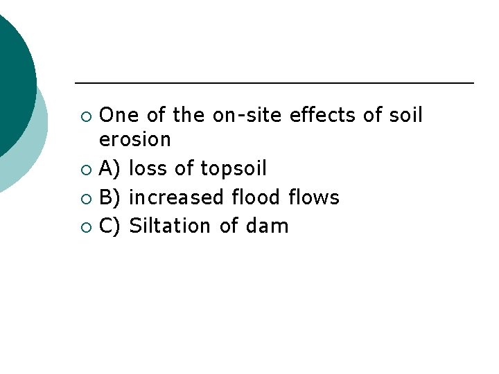 One of the on-site effects of soil erosion ¡ A) loss of topsoil ¡