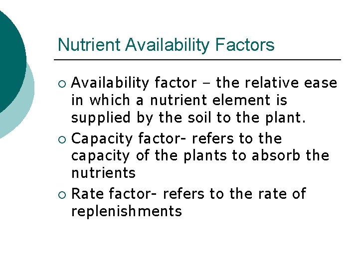 Nutrient Availability Factors Availability factor – the relative ease in which a nutrient element