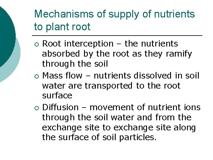 Mechanisms of supply of nutrients to plant root ¡ ¡ ¡ Root interception –