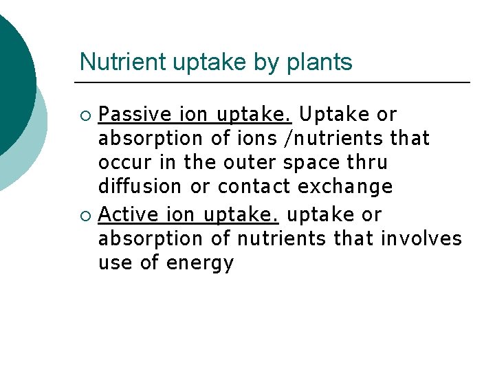 Nutrient uptake by plants Passive ion uptake. Uptake or absorption of ions /nutrients that