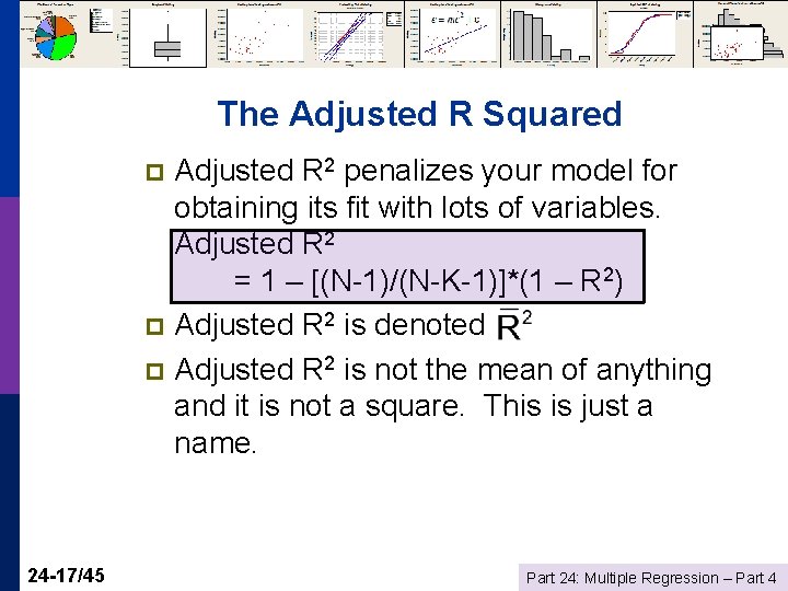 The Adjusted R Squared Adjusted R 2 penalizes your model for obtaining its fit