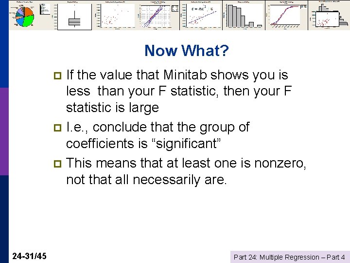 Now What? If the value that Minitab shows you is less than your F