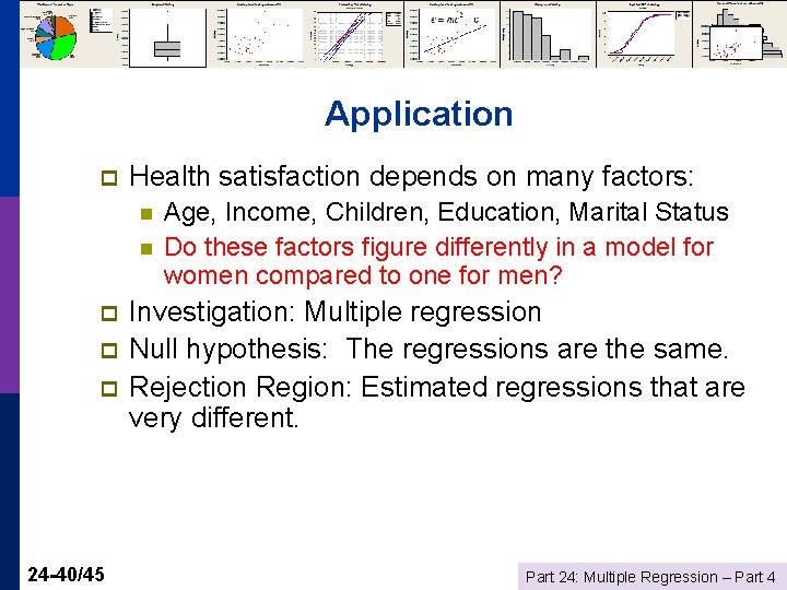 Application p Health satisfaction depends on many factors: n n p p p 24