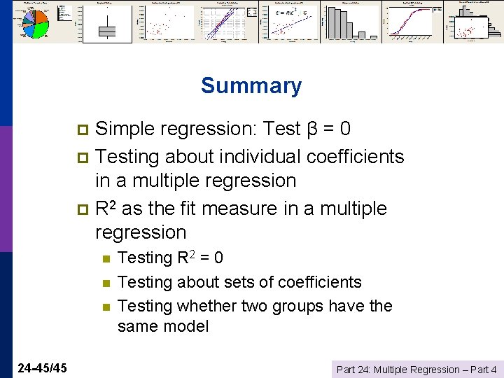 Summary Simple regression: Test β = 0 p Testing about individual coefficients in a