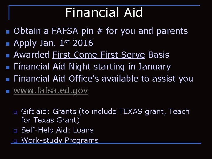 Financial Aid n n n Obtain a FAFSA pin # for you and parents