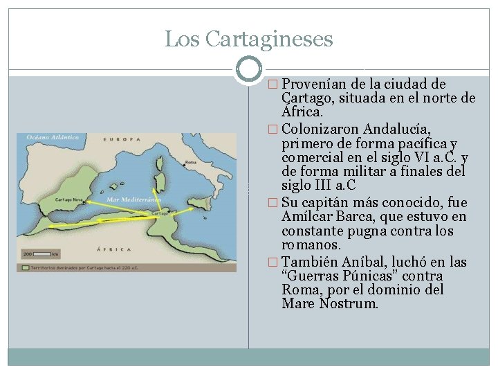 Los Cartagineses � Provenían de la ciudad de Cartago, situada en el norte de