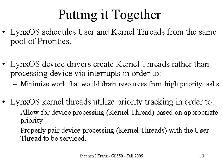 Putting it Together • Lynx. OS schedules User and Kernel Threads from the same