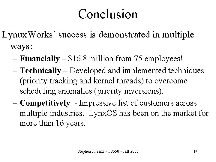 Conclusion Lynux. Works’ success is demonstrated in multiple ways: – Financially – $16. 8
