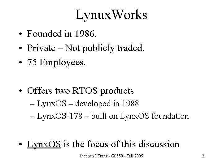 Lynux. Works • Founded in 1986. • Private – Not publicly traded. • 75