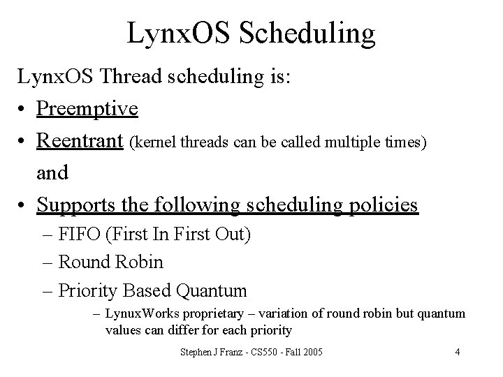 Lynx. OS Scheduling Lynx. OS Thread scheduling is: • Preemptive • Reentrant (kernel threads