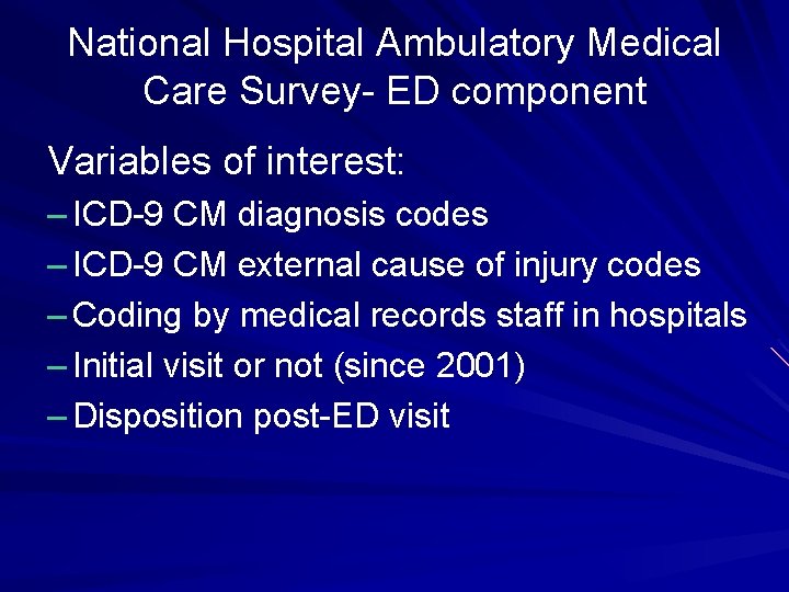 National Hospital Ambulatory Medical Care Survey- ED component Variables of interest: – ICD-9 CM
