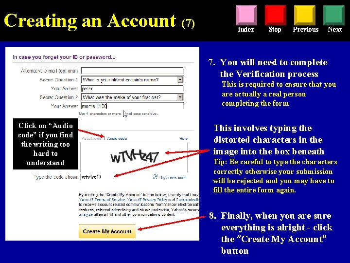 Creating an Account (7) Index Stop Previous Next 7. You will need to complete