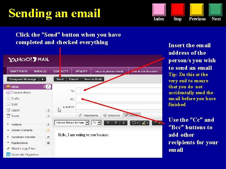 Sending an email Click the “Send” button when you have completed and checked everything