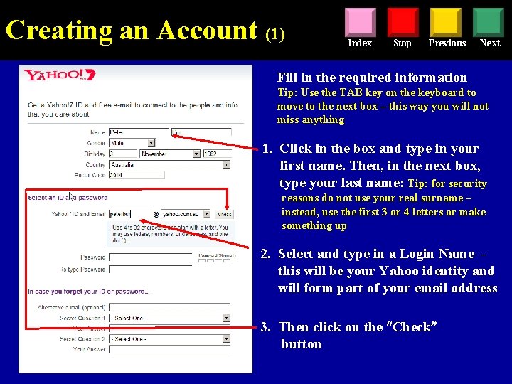 Creating an Account (1) Index Stop Previous Next Fill in the required information Tip: