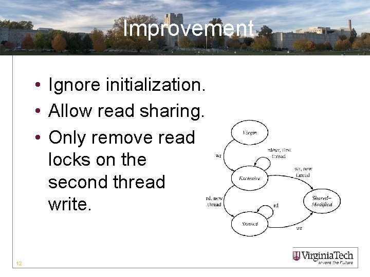 Improvement • Ignore initialization. • Allow read sharing. • Only remove read locks on