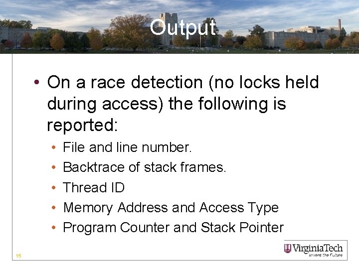 Output • On a race detection (no locks held during access) the following is