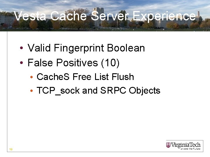 Vesta Cache Server Experience • Valid Fingerprint Boolean • False Positives (10) • Cache.