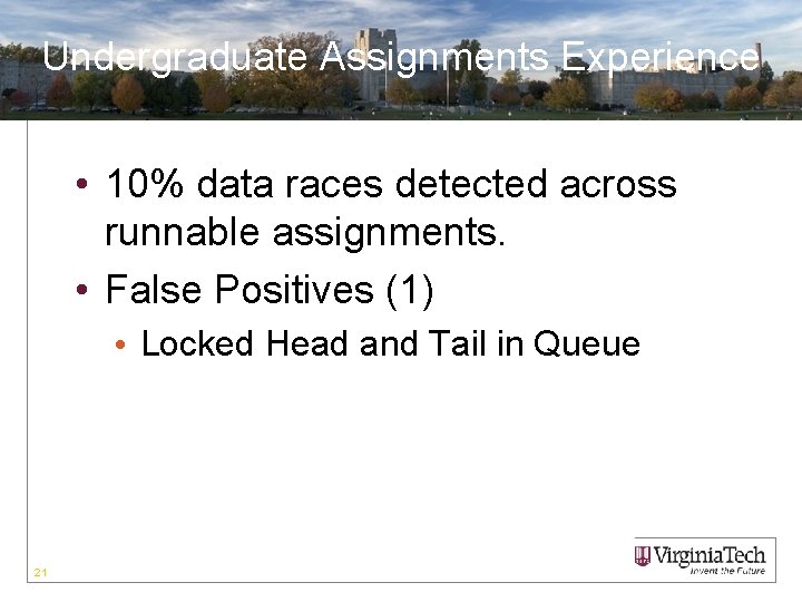 Undergraduate Assignments Experience • 10% data races detected across runnable assignments. • False Positives