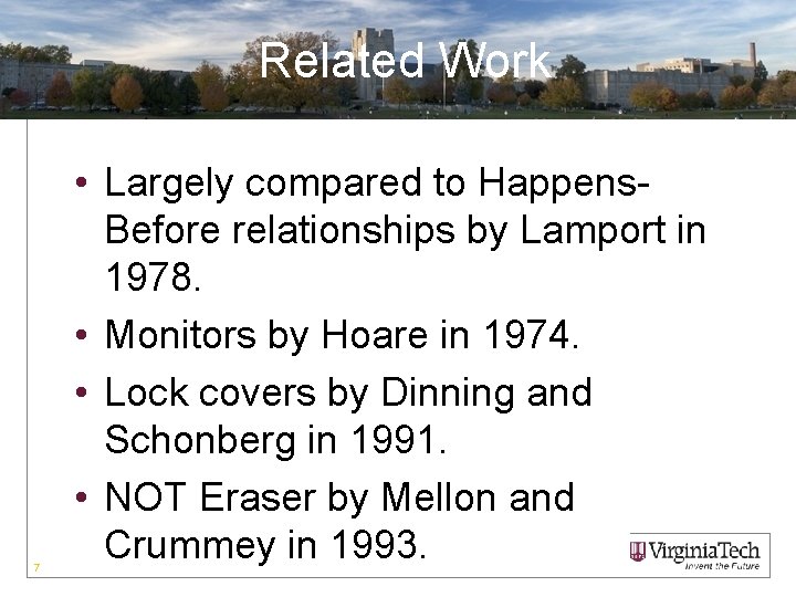 Related Work 7 • Largely compared to Happens. Before relationships by Lamport in 1978.