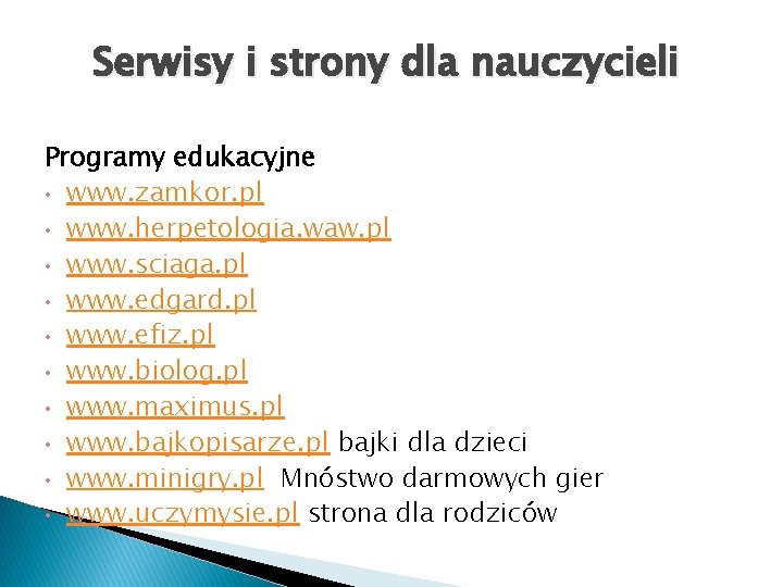 Serwisy i strony dla nauczycieli Programy edukacyjne • www. zamkor. pl • www. herpetologia.