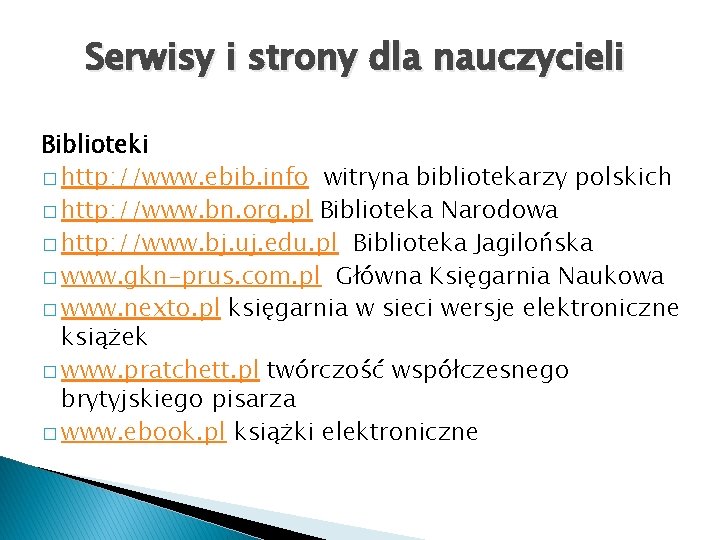 Serwisy i strony dla nauczycieli Biblioteki � http: //www. ebib. info witryna bibliotekarzy polskich