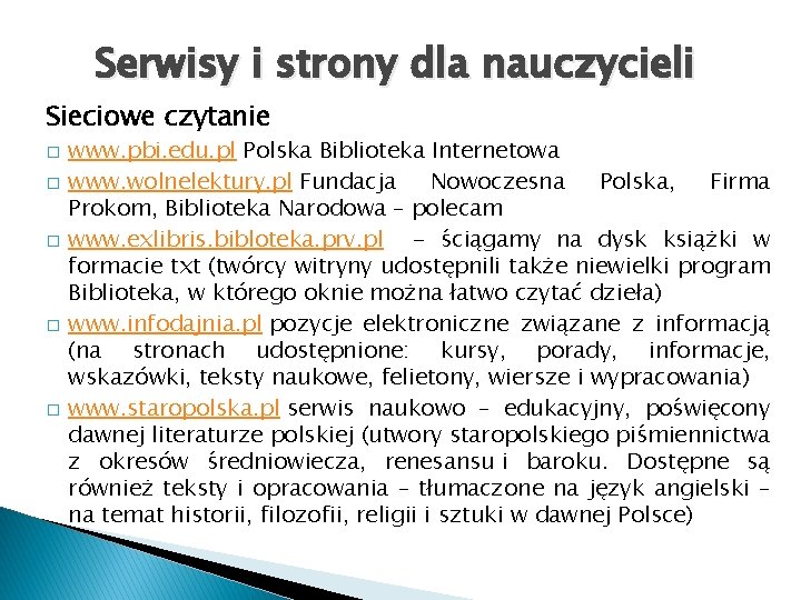 Serwisy i strony dla nauczycieli Sieciowe czytanie � � � www. pbi. edu. pl