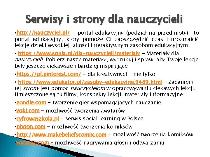 Serwisy i strony dla nauczycieli • http: //nauczyciel. pl/ - portal edukacyjny (podział na