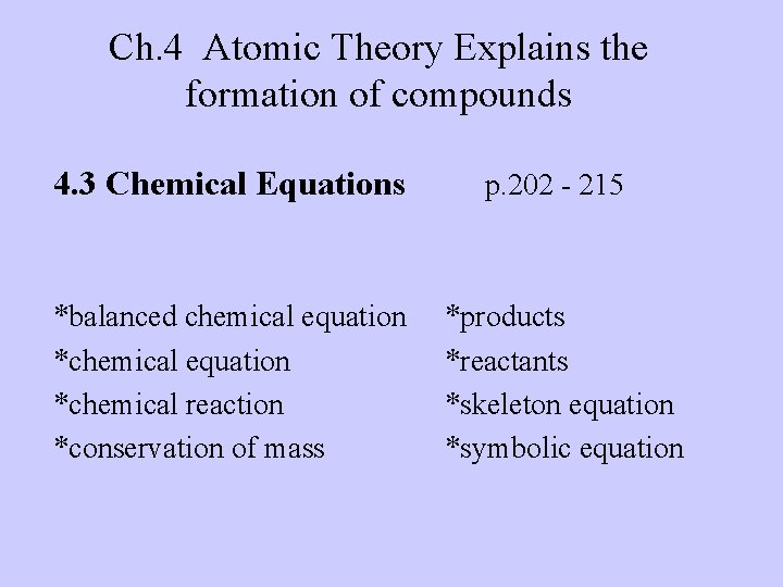 Ch. 4 Atomic Theory Explains the formation of compounds 4. 3 Chemical Equations Words