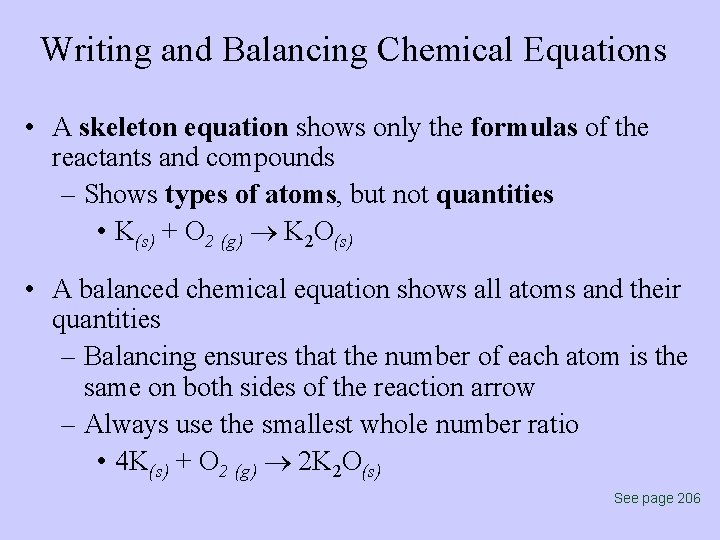 Writing and Balancing Chemical Equations • A skeleton equation shows only the formulas of