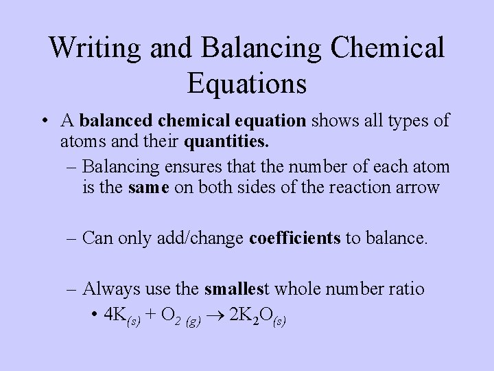 Writing and Balancing Chemical Equations • A balanced chemical equation shows all types of