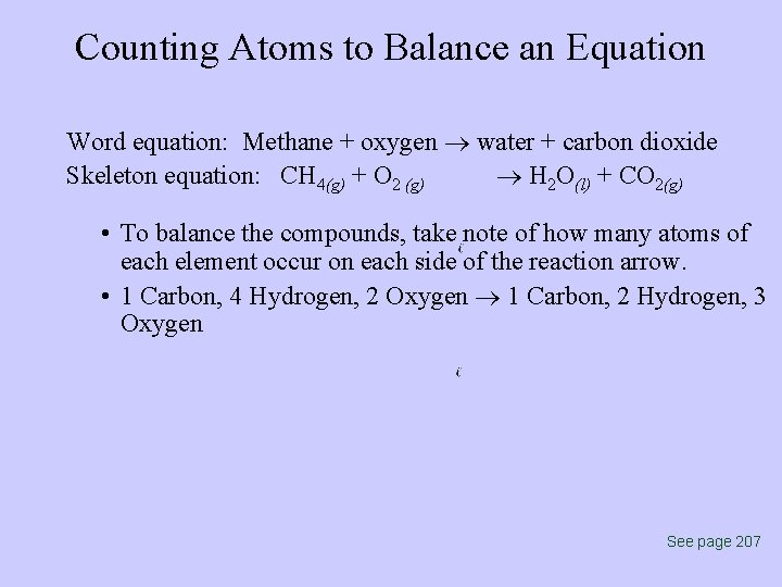 Counting Atoms to Balance an Equation Word equation: Methane + oxygen water + carbon