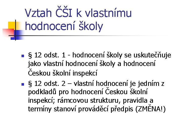 Vztah ČŠI k vlastnímu hodnocení školy n n § 12 odst. 1 - hodnocení