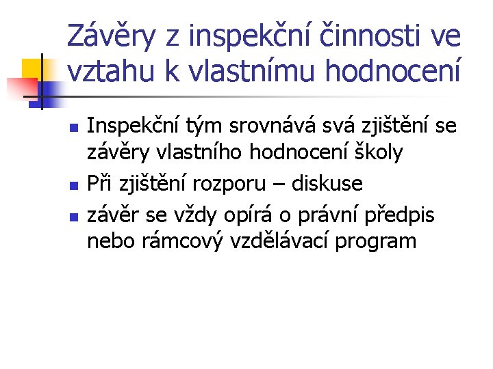 Závěry z inspekční činnosti ve vztahu k vlastnímu hodnocení n n n Inspekční tým