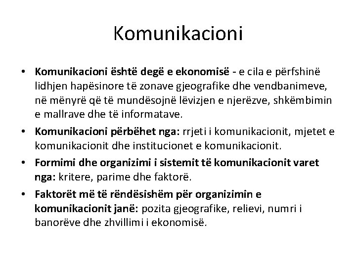 Komunikacioni • Komunikacioni është degë e ekonomisë - e cila e përfshinë lidhjen hapësinore