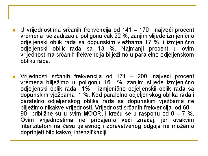 n U vrijednostima srčanih frekvencija od 141 – 170 , najveći procent vremena se