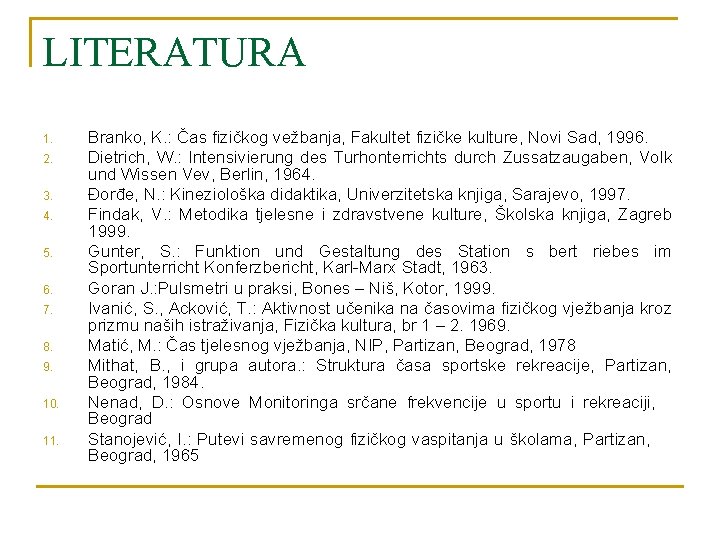 LITERATURA 1. 2. 3. 4. 5. 6. 7. 8. 9. 10. 11. Branko, K.