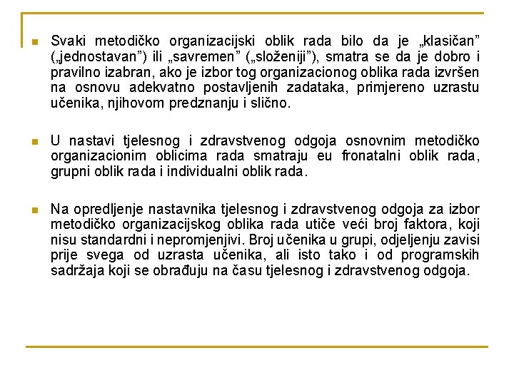 n Svaki metodičko organizacijski oblik rada bilo da je „klasičan” („jednostavan”) ili „savremen” („složeniji”),