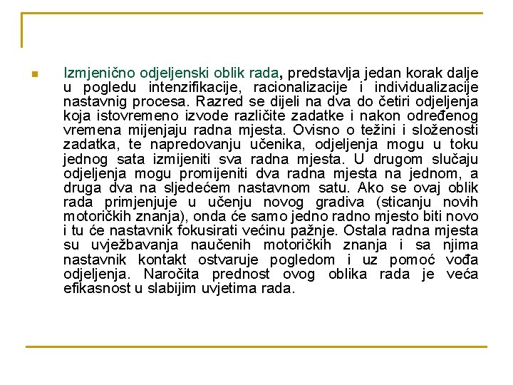 n Izmjenično odjeljenski oblik rada, predstavlja jedan korak dalje u pogledu intenzifikacije, racionalizacije i