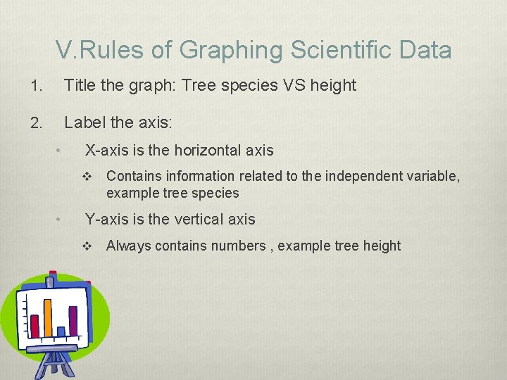 V. Rules of Graphing Scientific Data 1. Title the graph: Tree species VS height V. Rules of Graphing Scientific Data 1. Title the graph: Tree species VS height