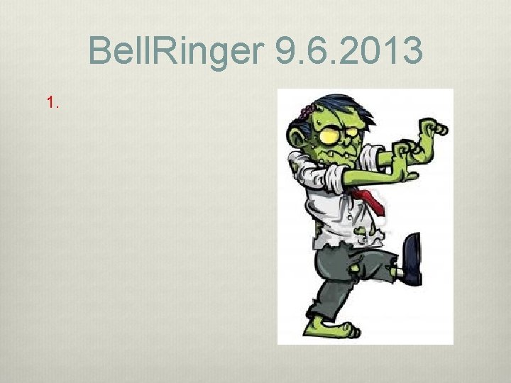 Bell. Ringer 9. 6. 2013 1. Bell. Ringer 9. 6. 2013 1.