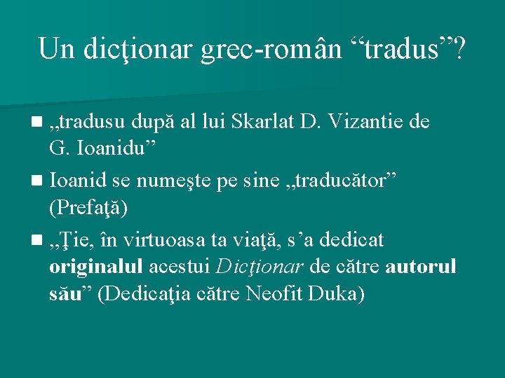 Un dicţionar grec-român “tradus”? n „tradusu după al lui Skarlat D. Vizantie de G.