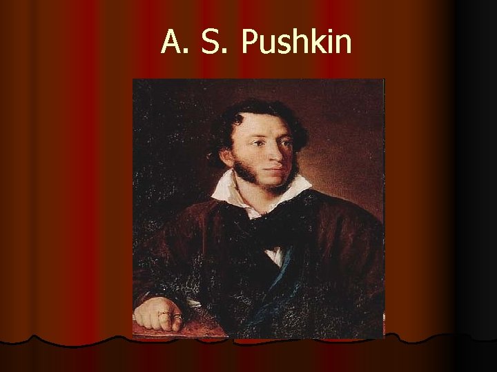 A. S. Pushkin 